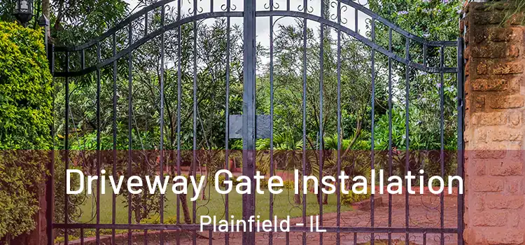 Driveway Gate Installation Plainfield - IL