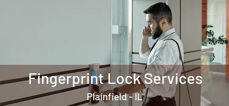 Fingerprint Lock Services Plainfield - IL