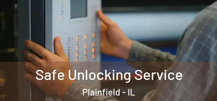  Safe Unlocking Service Plainfield - IL