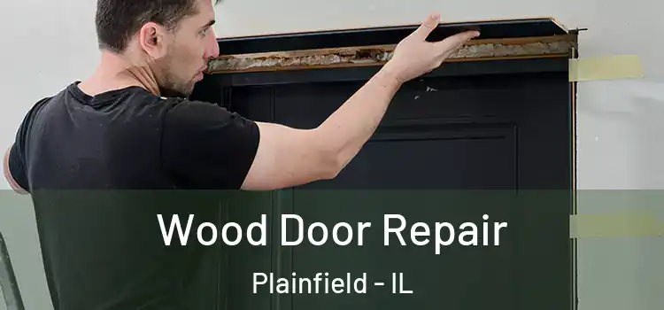  Wood Door Repair Plainfield - IL